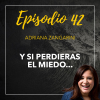 42 Y si perdieras el miedo...