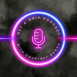 Get A Grip Podcast With Courtney Boggs
