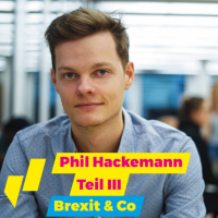 Phil Hackemann Teil III - Brexit amp Co