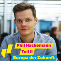 Phil Hackemann Teil II - Europa der Zukunft