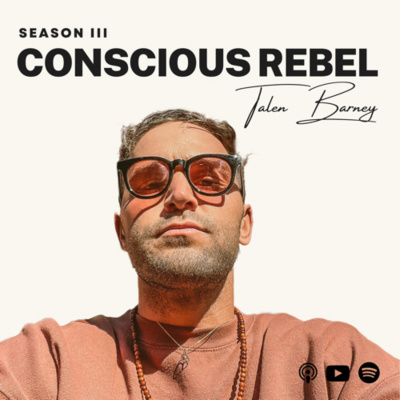 Conscious Rebel With Talen Barney