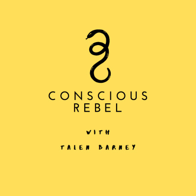 Conscious Rebel With Talen Barney