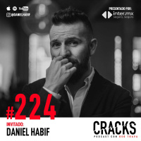 #224. Daniel Habif - Salud Mental, Fé y Religión, Dinero, Conflicto y de su Inevitabilidad en el Camino al Éxito