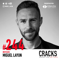#244. Miguel Layún - Callarle la Boca al Mundo, Lecciones de Iker Casillas, Resiliencia, Salud Mental y tu Círculo Cercano