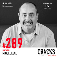 #289. Miguel Leal - Sobrevivir como Inmigrante, el Creciente Mercado Hispano, Superar una Traición y Sobreponerte a la Adversidad