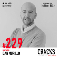 #229. Dan Murillo - Reconstruir tu Identidad, Lecciones de Steve Jobs, Dar Cumplidos, Inversión en Real Estate y Cómo Contar Historias