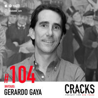 #104. Gerardo Gaya - Agarra la Vida por los Cuernos