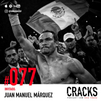 #077. Juan Manuel Márquez - Lealtad, Sacrificio y Remar contra Corriente