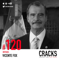 #120. Vicente Fox - Liderazgo, Soledad y el Negocio del Cannabis