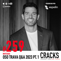 #259. QA con Oso Pt. 1 - Qué hace a un Crack, Renunciar para Emprender, Enfrentar un Futuro Incierto, Networking Exitoso y Dominar tu Mente
