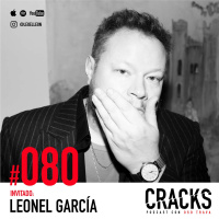 #080. Leonel García - Ten Cuidado con lo que Piensas y Acepta lo que Mereces