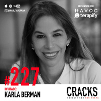 #227. Karla Berman - Ser una Gran Vendedora, Quedarte sin Trabajo, Invertir en Shark Tank y Sistemas para una buena Relación de Pareja