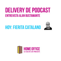 Delivery de Podcast, hoy: Entrevista a Fierita Catalano