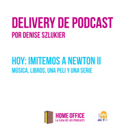 Delivery de Podcast, hoy: Imitemos a Newton II