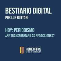 Bestiario Digital: Periodismo ¿Se transforman las redacciones?
