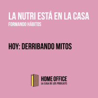 La Nutri está en La Casa: Hoy Derribando Mitos