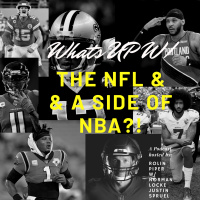 Ep.20: What’s Up W/ The NFL amp a side of NBA?! W/ Norman Locke amp Justin Spruel 