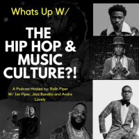 Ep. 21: What’s Up w/ The Hip Hop amp Music Culture?! W/ Ian Piper, Jazz Bandito amp Andre Lovely