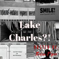 Ep.23: What’s UP W/ Lake Charles?! W/ Rolin Piper