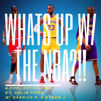 Ep 11: What’s Up w/ The NBA?! W/ Darrius Piper amp Byron Johnson