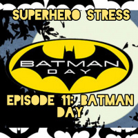 Episode 11 - Batman Day