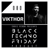Black TECHNO Friday Podcast 080 | VIKTHOR (Intec/Bush Records)