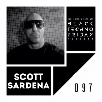 Black TECHNO Friday Podcast 097 | Scott Sardena (This Is Resonance)