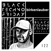 Black TECHNO Friday Podcast #122 by birkenlauber (Kingdom Kome Cuts/St. Echno/Hamburg)