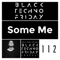 Black TECHNO Friday Podcast #112 | Some Me (Riot/IAMT/Reload)