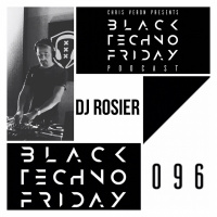 Black TECHNO Friday Podcast 096 | DJ Rosier (Inprogressradio)