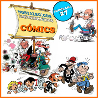NosTALKgicos Empedernidos - Programa 27 - CÓMICS, TEBEOS E HISTORIETAS