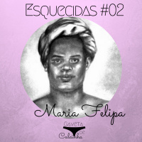 Esquecidas #02 – Maria Felipa
