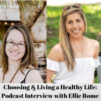 Choosing  Living a Healthy Life: Interview with Ellie Rome