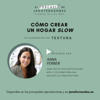 #254 - Cómo crear un hogar slow - Anna Ferrer