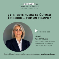 #263 - ¿Y si este fuera el último episodio? - Jana Fernández