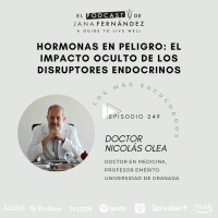 #249 - Hormonas en peligro: disruptores endocrinos - Dr. Nicolás Olea