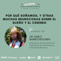 Por qué soñamos, y otras muchas neurocosas sobre el sueño y el cerebro, con el dr. Pablo Barrecheguren