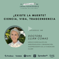 ¿Existe la muerte? Ciencia, vida, trascendencia, con la dra. Luján Comas
