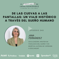 #242 - De las cuevas a las pantallas: un viaje histórico a través del sueño humano - Jana Fernández