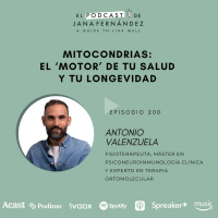 Mitocondrias: el motor de tu salud y tu longevidad, con Antonio Valenzuela