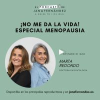 #262 - No me da la vida: especial menopausia - Marta Redondo