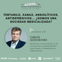 Fentanilo, ansiolíticos, antidepresivos, ¿somos una sociedad medicalizada?, con Carlos Goicoechea