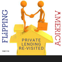 Private Lending Revisted, Flipping America 113