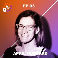 Episode 03 - April Hubbard