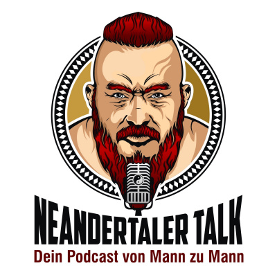 Neandertaler Talk - Dein Podcast Von Mann Zu Mann -