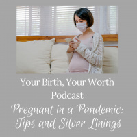 Pregnant in a Pandemic: Tips and Silver Linings - Ep. 25