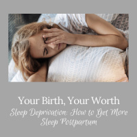 Sleep Deprivation: How to Get More Sleep Postpartum – Ep 14