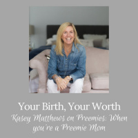 When You’re a Preemie Mom w/ Kasey Matthews - Ep 17