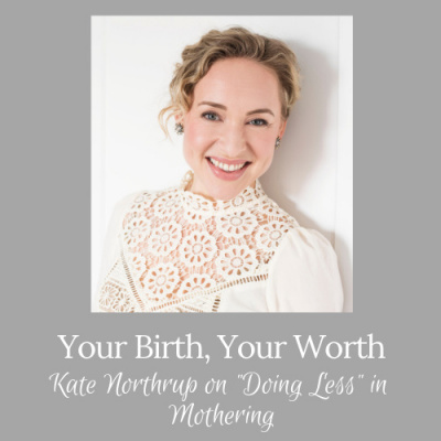 Your Birth, Your Worth Podcast