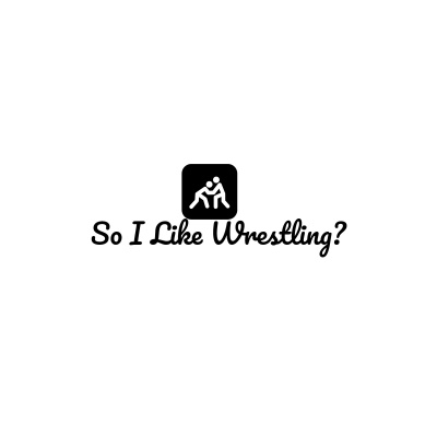 So I Like Wrestling?